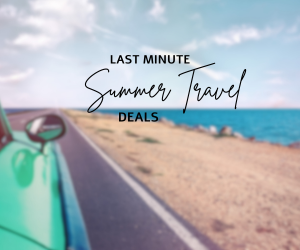 Last Minute Summer Travel Deals