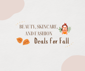 Fall’s Hottest Beauty and Fashion Deals