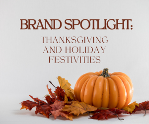 Top Brands to Spotlight this Thanksgiving and Holiday Season