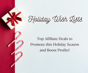 Affiliate Deals to Help Fulfill Holiday Wish Lists