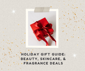 Holiday Gift Guide: Beauty, Skincare, and Fragrance Deals