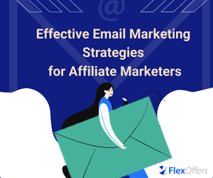 Effective Email Marketing Strategies for Affiliate Marketers