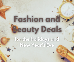 Fashion and Beauty Deals for the Holidays and New Year’s Eve