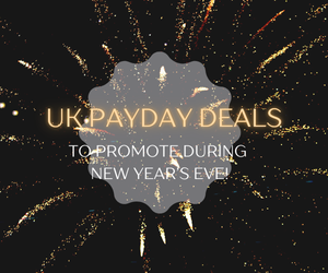 Promote These UK Payday Deals on New Year’s Eve!